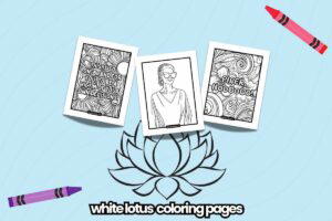 Three coloring pages featuring quotes and designs related to the White Lotus theme are displayed. The left page has a floral pattern with the quote "This is so on brand for you to be a victim of your own decisions." The center page shows an outline of a person wearing sunglasses. The right page also has a floral pattern with the text "Piper nooooo!" Below is a stylized lotus flower drawing with "white lotus coloring pages" written underneath. Crayons are placed on the top right and bottom left corners.
