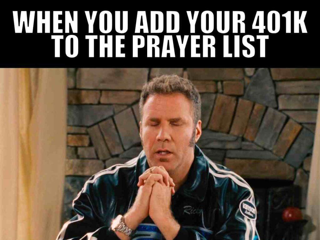 401k meme A man with his eyes closed and hands clasped in prayer, sitting in front of a stone fireplace. Text above reads, "When you add your 401k to the prayer list."