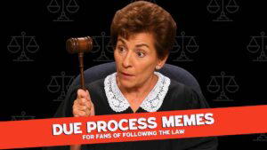A judge holding a gavel with a surprised expression, set against a background featuring scales of justice. The text reads, "Due Process Memes for fans of following the law."
