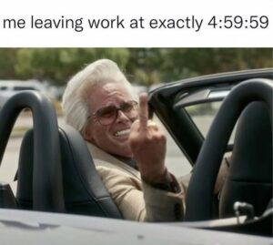 giving work the finger meme A person with white hair wearing sunglasses drives a convertible car and gestures with the middle finger. Above the image, the text reads: 'me leaving work at exactly 4:59:59.'