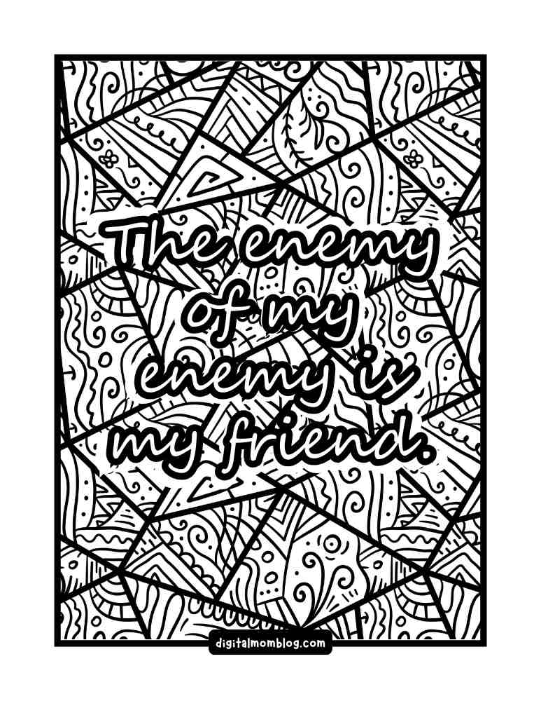 handmaids tale friend quote coloring page Intricate black and white coloring page with abstract patterns, featuring the Handmaid's Tale quote from Serena Joy "The enemy of my enemy is my friend" in bold lettering.