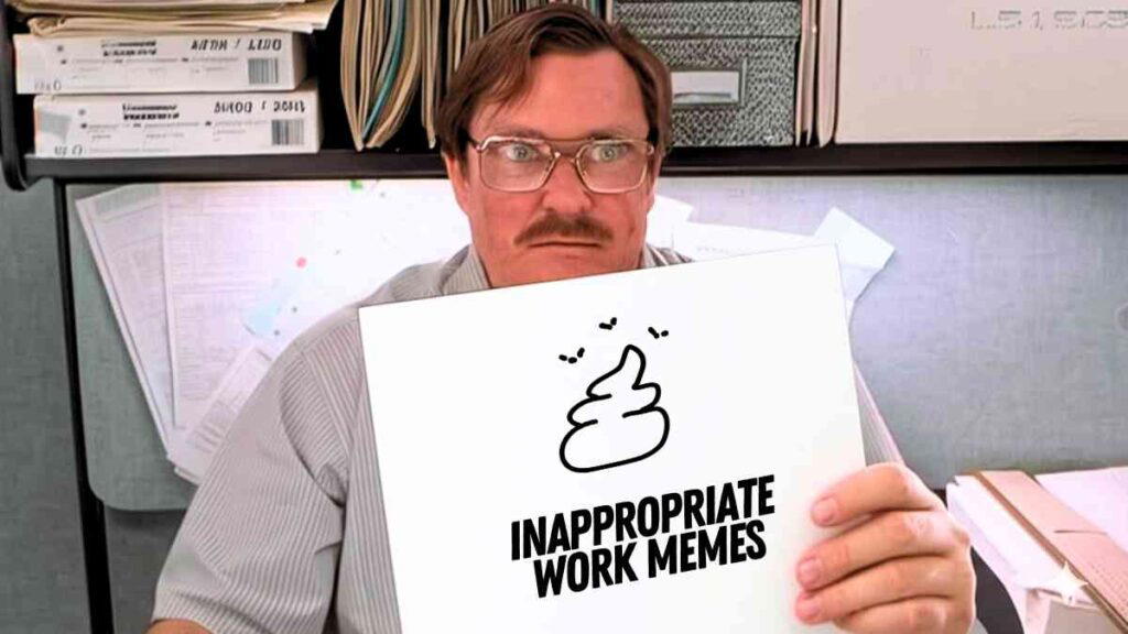 inappropriate work memes An employee sitting in an office cubicle holding a sign with a cartoon poop emoji and the text "INAPPROPRIATE WORK MEMES." The background shows office shelves with files and paper stacks.