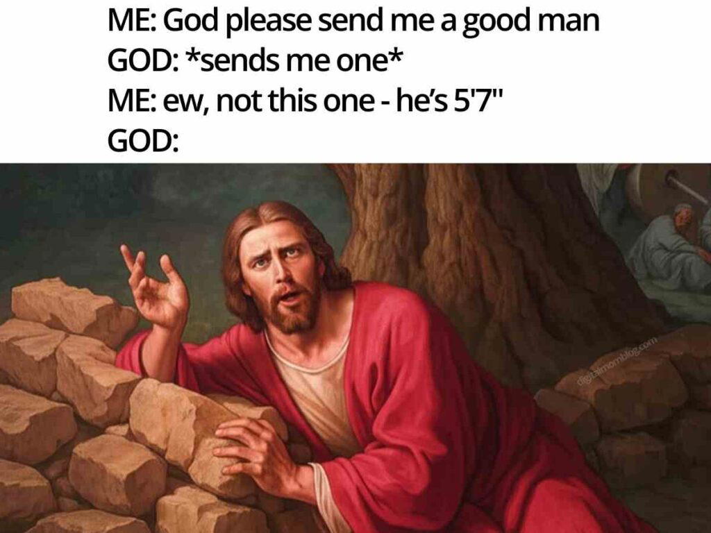funny christian dating meme A funny jesus meme featuring a painting of Jesus with an expression of disbelief and an outstretched hand, accompanied by text that humorously narrates a conversation about rejecting a man based on his height.