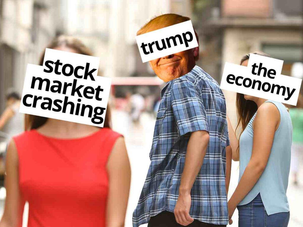 trump stock market meme A parody meme of the 'Distracted Boyfriend,' where the boyfriend is labeled 'trump,' the girlfriend is labeled 'the economy,' and the other woman is labeled 'stock market crashing.'