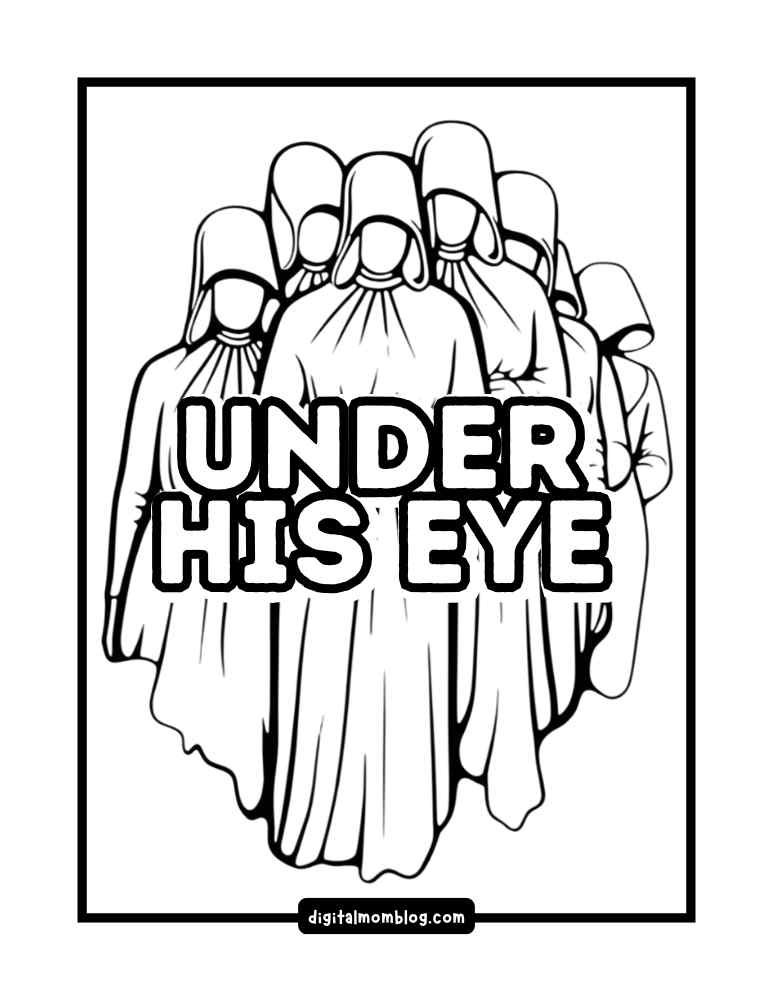 under his eye coloring page Coloring Page of multiple handmaids in hooded cloaks with the phrase "UNDER HIS EYE" in bold letters overlaid.