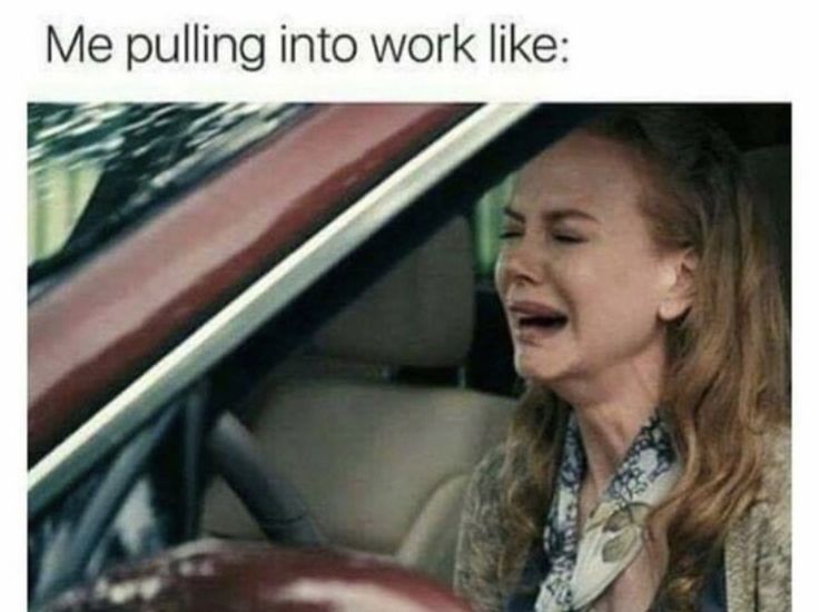 work crying meme A person sitting in a car, crying with an expression of distress, accompanied by the caption "Me pulling into work like:" indicating a relatable humorous scenario.