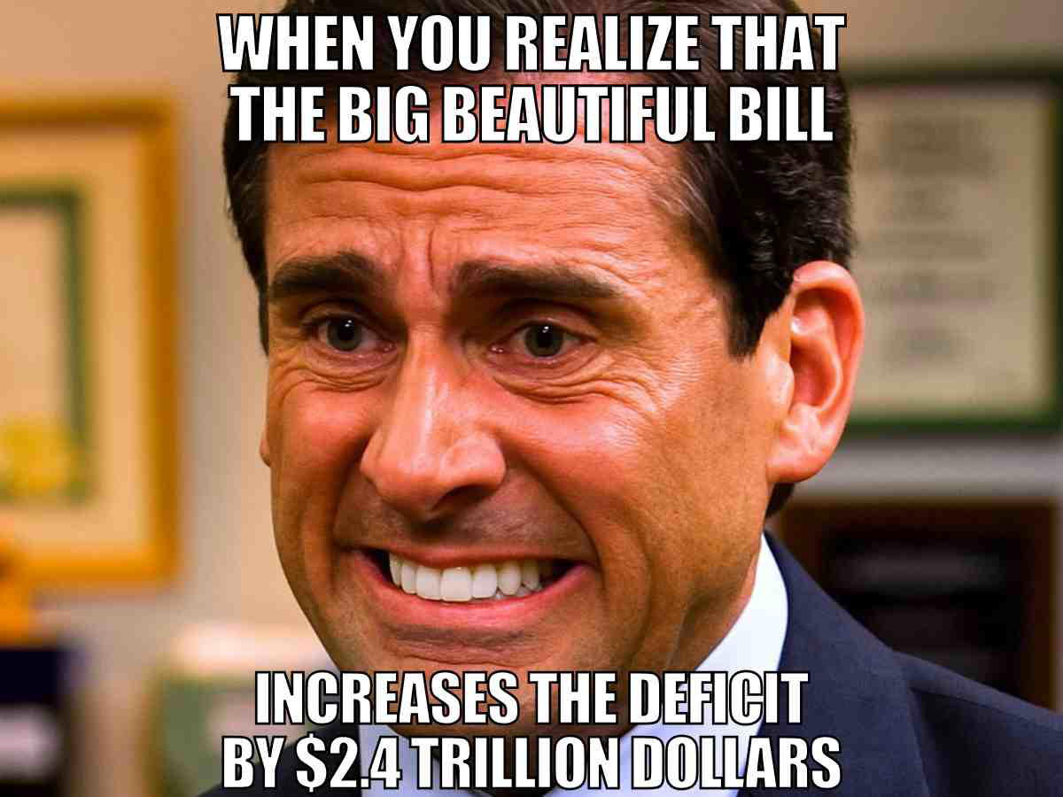 big beautiful bill deficit meme Big Beautiful Bill meme with Steve Carell looking concerned about the bill increasing the deficit by 2.4 trillion dollars