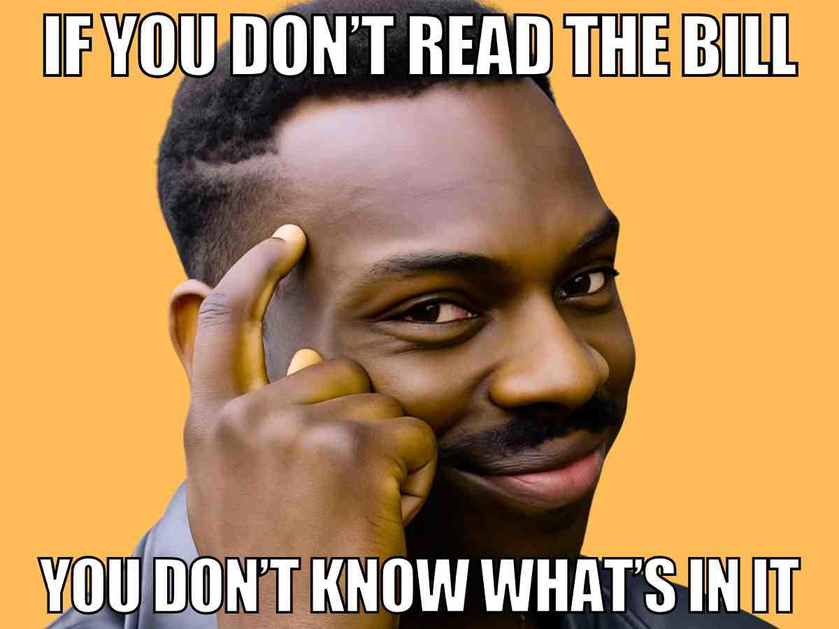 big beautiful bill meme Big Beautiful Bill meme using Roll Safe pointing at head with caption If you don't read the bill you don't know what's in it