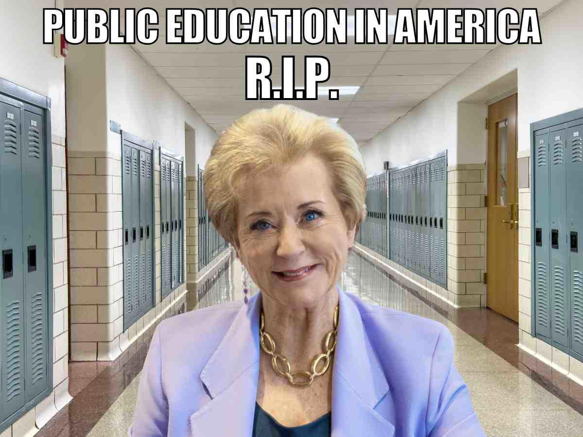big beautiful bill public education meme Big Beautiful Bill meme showing public education in America RIP with Linda McMahon smiling in a school hallway