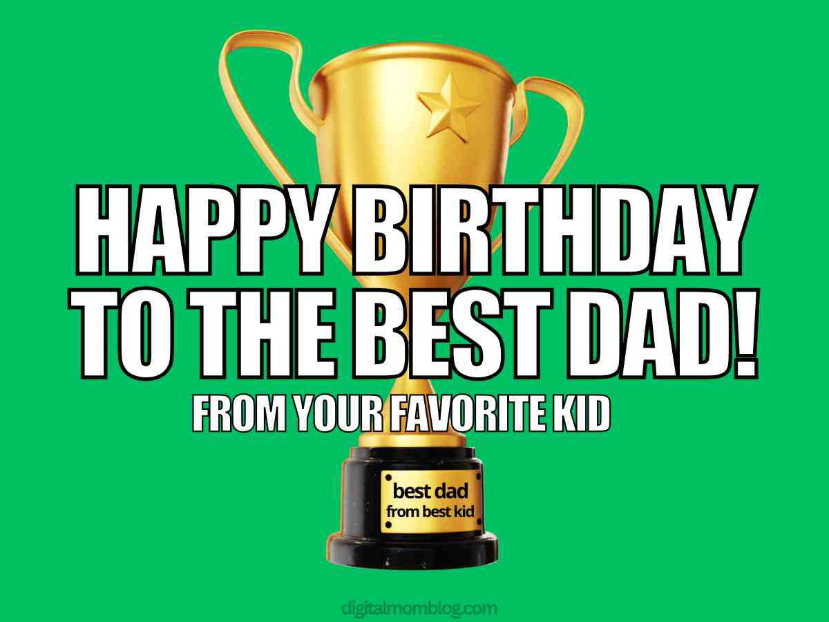 birthday dad meme favorite kid Funny dad birthday meme with gold trophy on green background, text says Happy birthday to the best dad from your favorite kid