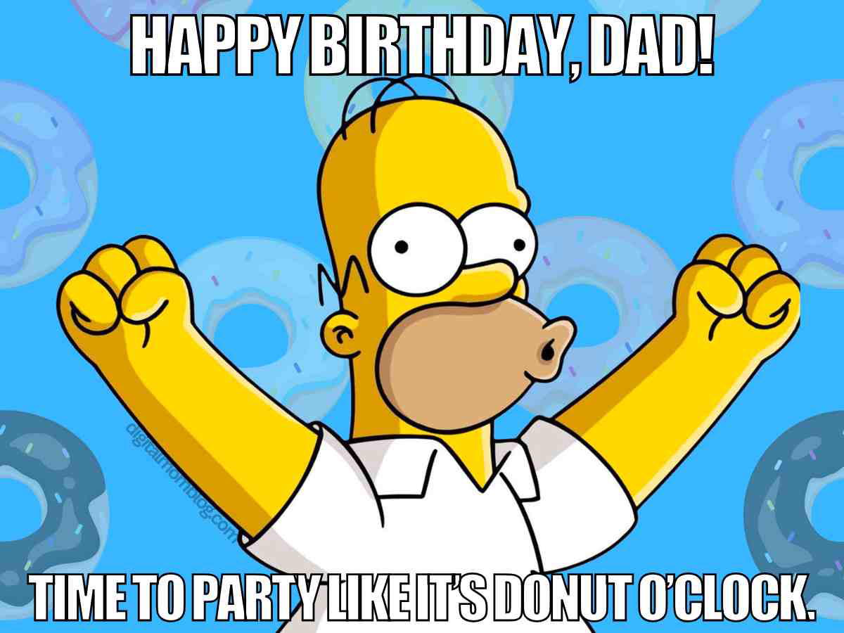 birthday dad meme homer simpson Funny dad birthday meme with Homer Simpson celebrating, text says Happy birthday dad time to party like it’s donut o’clock