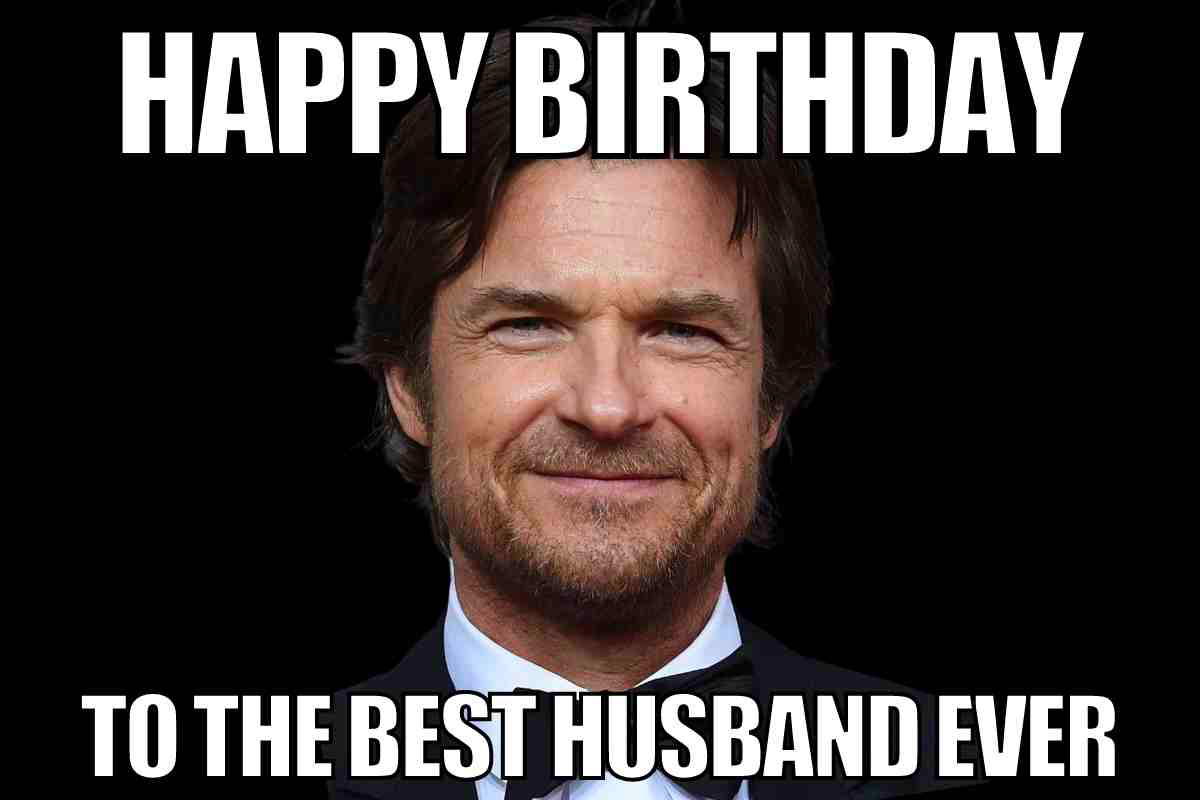 Birthday meme for him showing a smiling man in a tuxedo with the caption Happy Birthday to the best husband ever