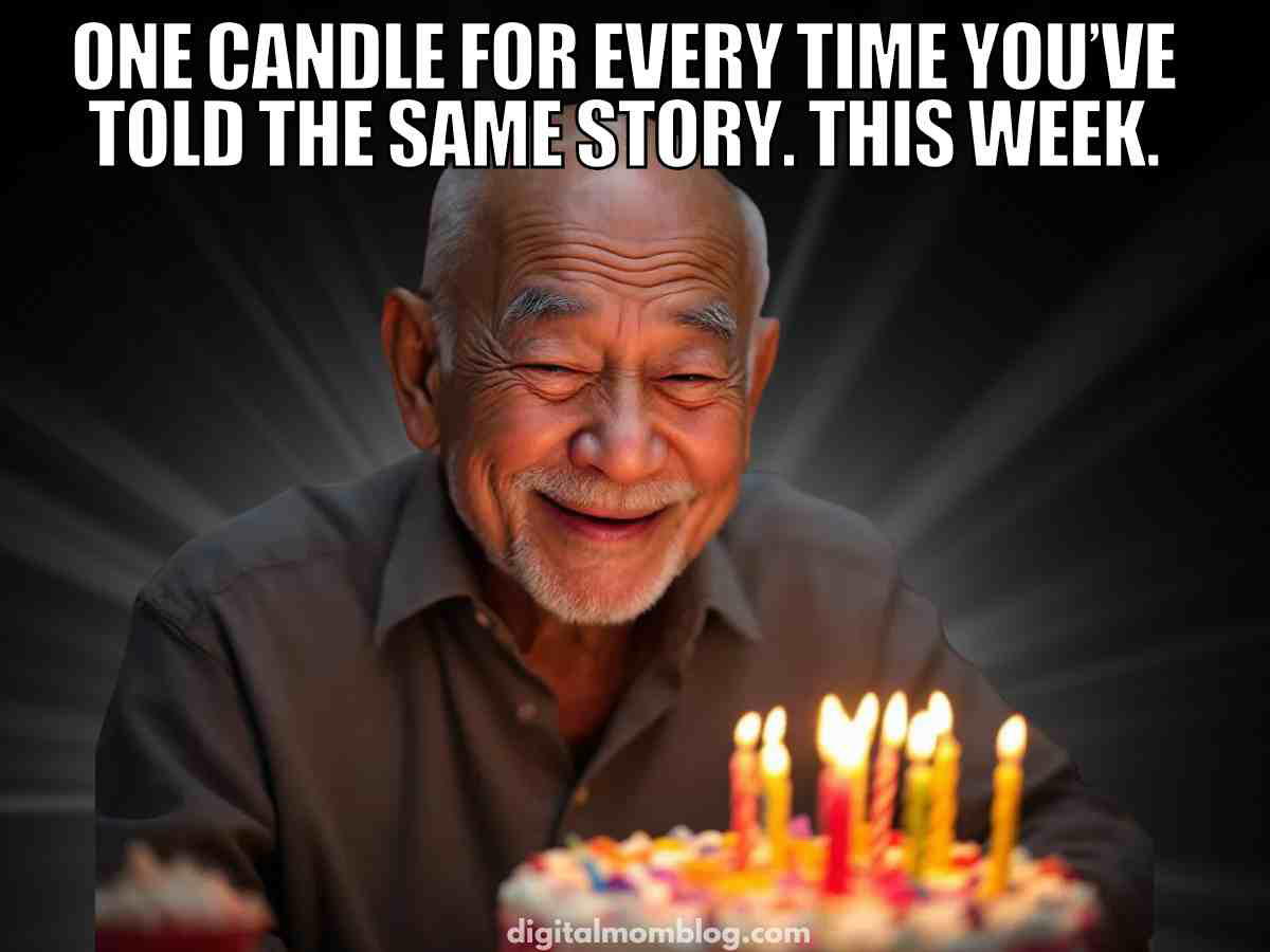 Funny birthday meme for him featuring an older man smiling at a cake full of candles with the caption one candle for every time you've told the same story this week
