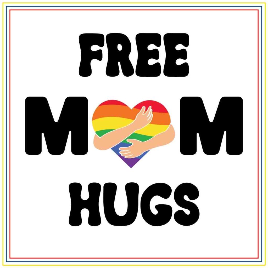 mom hugs ally meme Ally meme features the text 'FREE MOM HUGS' with the 'O' in 'MOM' represented by a heart with a rainbow design and arms hugging around it. The image is bordered by a colorful thin line.
