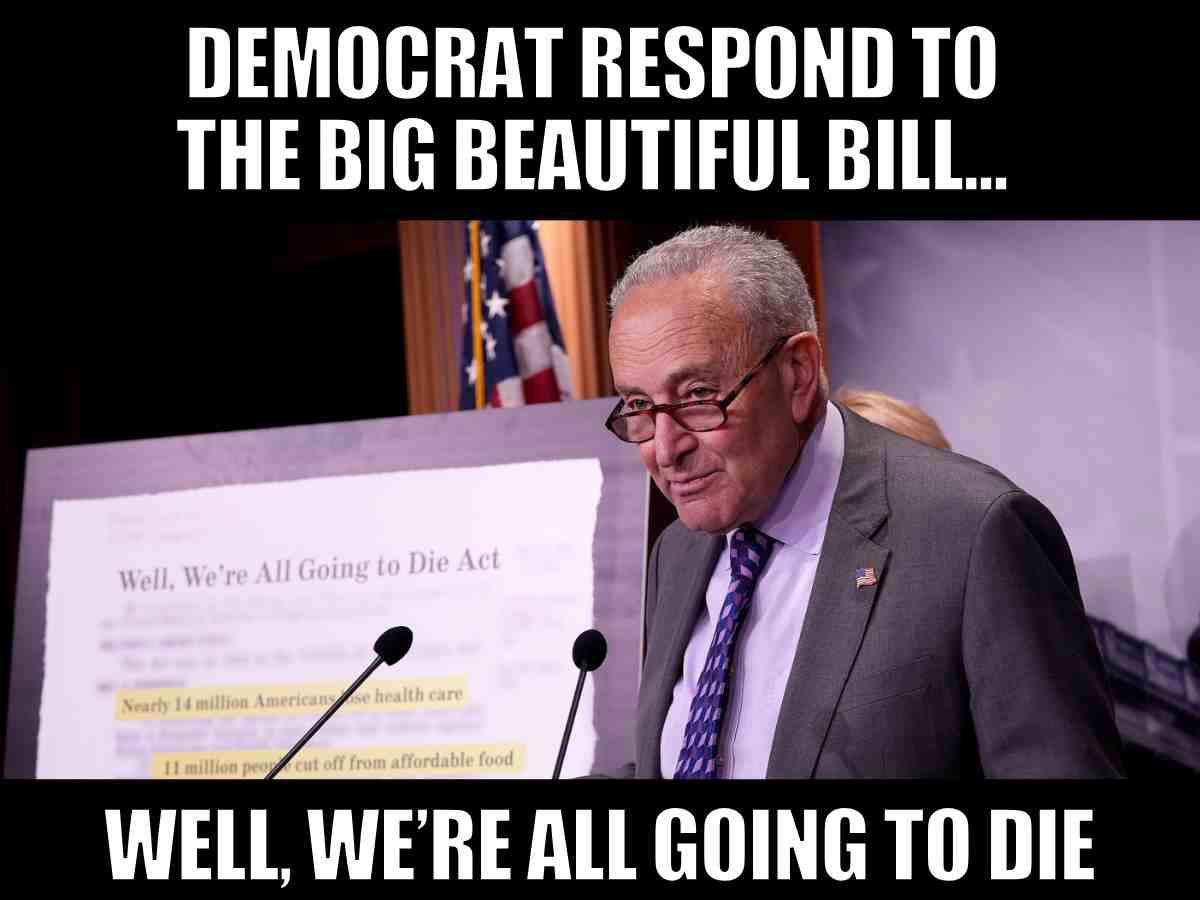 well we are all going to die meme Big Beautiful Bill meme with Chuck Schumer saying Well We're All Going to Die Act highlighting health care and food assistance cuts
